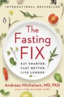 Image for The Fasting Fix: Eat Smarter, Fast Better, Live Longer