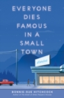 Image for Everyone Dies Famous in a Small Town