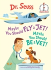 Image for Maybe You Should Fly a Jet! Maybe You Should Be a Vet!