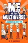 Image for Me vs. the Multiverse: Pleased to Meet Me