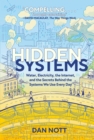 Image for Hidden Systems : Water, Electricity, the Internet, and the Secrets Behind the Systems We Use Every Day (A Graphic Novel)