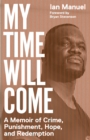 Image for My time will come  : a memoir of crime, punishment, hope, and redemption