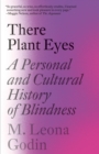 Image for There plant eyes  : a personal and cultural history of blindness
