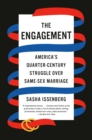 Image for The Engagement : America&#39;s Quarter-Century Struggle Over Same-Sex Marriage