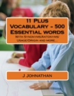 Image for 11 Plus Vocabulary - 500 Essential words : With Synonyms/Antonyms/Usage/Origin and more...