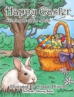Image for Happy Easter Coloring Book for Adults : An Adult Coloring Book of Easter with Spring Scenes, Easter Eggs, Cute Bunnies, and Relaxing Patterns and Designs for Relaxation and Stress Relief