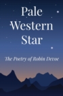 Image for Pale Western Star : The Poetry of Robin Devoe