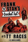 Image for Frank n&#39; Stan&#39;s Bucket List #1 : TT Races