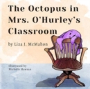 Image for The Octopus in Mrs. O&#39;Hurley&#39;s Classroom