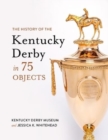 Image for The History of the Kentucky Derby in 75 Objects