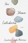 Image for The Stone Catchers : A Novel