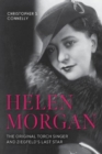 Image for Helen Morgan : The Original Torch Singer and Ziegfeld&#39;s Last Star