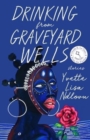 Image for Drinking from Graveyard Wells : Stories