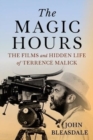 Image for The Magic Hours : The Films and Hidden Life of Terrence Malick