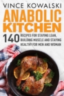 Image for Anabolic Kitchen : 140 Recipes for Staying Lean, Building Muscle and Staying Healthy for Men and Women