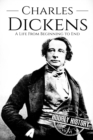 Image for Charles Dickens : A Life From Beginning to End