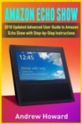 Image for Amazon Echo Show : 2018 Updated Advanced User Guide to Amazon Echo Show with Step-by-Step Instructions (alexa, dot, echo user guide, echo amazon, amazon dot, echo show, user manual)