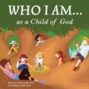 Image for Who I Am...as a Child of God