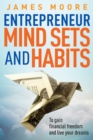 Image for Entrepreneur Mindsets and Habits : To Gain Financial Freedom and Live Your Dreams