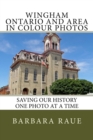 Image for Wingham Ontario and Area in Colour Photos : Saving Our History One Photo at a Time
