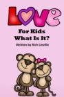 Image for Love for Kids What Is It