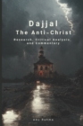Image for Dajjal (The Anti-Christ) : Research, Critical Analysis, and Commentary
