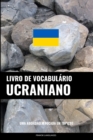 Image for Livro de Vocabulario Ucraniano : Uma Abordagem Focada Em Topicos