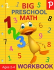 Image for Big Preschool Math Workbook Ages 2-4 : Number Tracing, Counting, Matching and Color by Number Activities