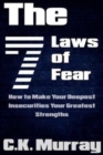 Image for The 7 Laws of Fear : How to Make Your Deepest Insecurities Your Greatest Strengths