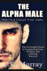 Image for The Alpha Male : An Overnight Guide to Conquering Fear, Women, and Lifelong Success