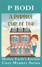 Image for A Perfect Cup Of Tea : Mother Earth Cozy Mystery Series