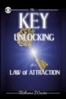 Image for KEY to Unlocking the Law of Attraction: The Critical Missing Secret and Model to Move from Nothing to Everything