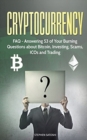 Image for Cryptocurrency : FAQ - Answering 53 of Your Burning Questions about Bitcoin, Investing, Scams, ICOs and Trading