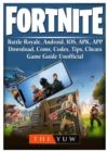 Image for Fortnite Mobile, Battle Royale, Android, Ios, Apk, App, Download, Coms, Codes, Tips, Cheats, Game Guide Unofficial