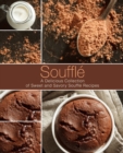 Image for Souffle : A Delicious Collection of Sweet and Savory Souffle Recipes