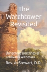 Image for The Watchtower Revisited : Dangerous Doctrines of Jehovah&#39;s Witnesses