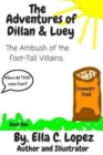 Image for The Adventures of Dillan &amp; Luey : The Ambush of the Foot-Tall Villains