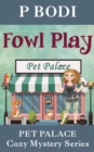 Image for Fowl Play : Pet Palace Cozy Mystery Series