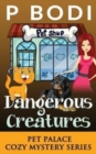 Image for Dangerous Creatures : Pet Palace Cozy Mystery Series