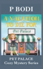 Image for A Vacation To Die For : Pet Palace Cozy Mystery Series