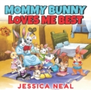 Image for Mommy Bunny Loves Me Best : Mother&#39;s Love &amp; Sibling Rivalry Children&#39;s Rhyming Book, Kindergarten Preschool