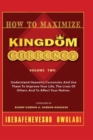Image for How To Maximize Kingdom Currency : Understand Heaven&#39;s Currencies And Use Them To Improve Your Life, The Life Of Others And To Affect Your Nation.
