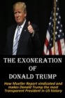 Image for The Exoneration of Donald Trump : How Mueller Report vindicated and makes Donald Trump the most Transparent President in US history