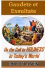 Image for Gaudete et Exsultate--Rejoice and be Glad : On the Call to Holiness in the Today&#39;s World