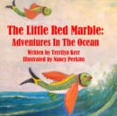 Image for The Little Red Marble : Adventures in the Ocean