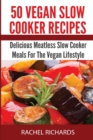 Image for 50 Vegan Slow Cooker Recipes