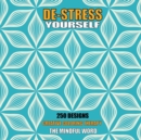 Image for De-Stress Yourself : 250 Designs to Color! Creative Coloring Therapy Book With a Variety of Mandalas, Flowers and Other Designs [170 pages - 8.5 x 8.5 Inches]