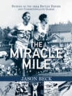 Image for The miracle mile  : stories of the 1954 British Empire and Commonwealth Games