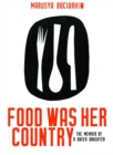 Image for Food Was Her Country : The Memoir of a Queer Daughter