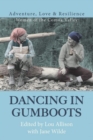 Image for Dancing in gumboots  : adventure, love &amp; resilience